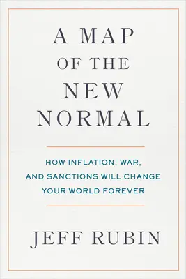 Mapa nowej normalności: jak inflacja, wojna i sankcje zmienią świat na zawsze - A Map of the New Normal: How Inflation, War, and Sanctions Will Change Your World Forever