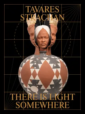 Tavares Strachan: Gdzieś jest światło - Tavares Strachan: There Is Light Somewhere