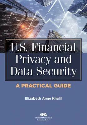 Prywatność finansowa i bezpieczeństwo danych w USA: Praktyczny przewodnik - U.S. Financial Privacy and Data Security: A Practical Guide