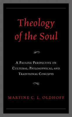 Teologia duszy: Pawłowe spojrzenie na koncepcje kulturowe, filozoficzne i tradycyjne - Theology of the Soul: A Pauline Perspective on Cultural, Philosophical, and Traditional Concepts