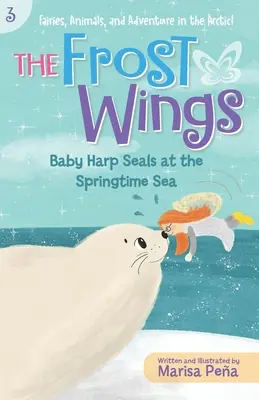 Skrzydła mrozu: Małe foki harfowe na wiosennym morzu - The Frost Wings: Baby Harp Seals at the Springtime Sea