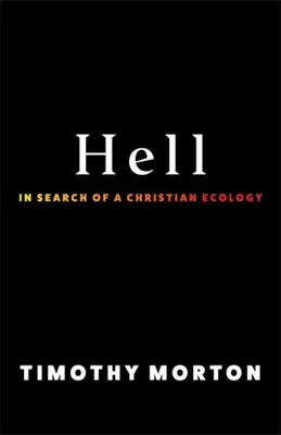 Piekło: w poszukiwaniu chrześcijańskiej ekologii - Hell: In Search of a Christian Ecology