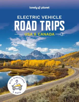 Lonely Planet Electric Vehicle Road Trips USA i Kanada - Lonely Planet Electric Vehicle Road Trips USA & Canada