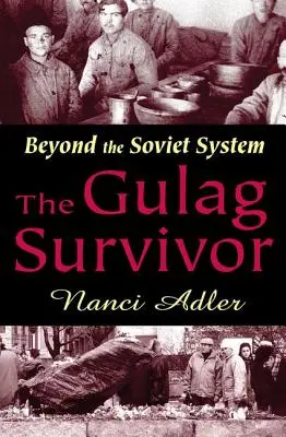 Ocalały z Gułagu: poza sowieckim systemem - The Gulag Survivor: Beyond the Soviet System