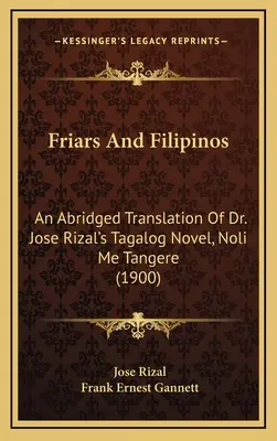 Bracia i Filipińczycy: Skrócone tłumaczenie powieści dr Jose Rizala w języku tagalskim, Noli Me Tangere - Friars And Filipinos: An Abridged Translation Of Dr. Jose Rizal's Tagalog Novel, Noli Me Tangere