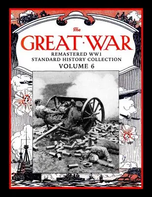 Wielka Wojna: Zremasterowana kolekcja standardowej historii 1 wojny światowej, tom 6 - The Great War: Remastered WW1 Standard History Collection Volume 6