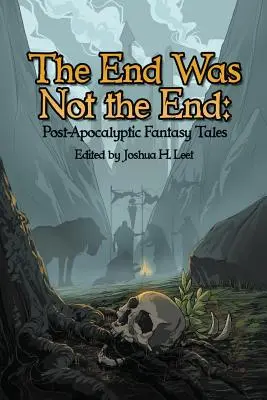 Koniec nie był końcem: Postapokaliptyczne opowieści fantasy - The End Was Not the End: Post-Apocalyptic Fantasy Tales