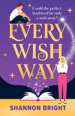 Every Wish Way: Czarująca i przezabawna magiczna komedia romantyczna - Every Wish Way: A totally spellbinding and hilarious magical romantic comedy