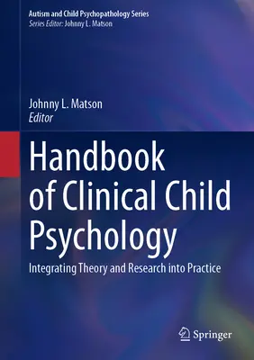 Podręcznik klinicznej psychologii dziecka: Integracja teorii i badań z praktyką - Handbook of Clinical Child Psychology: Integrating Theory and Research Into Practice