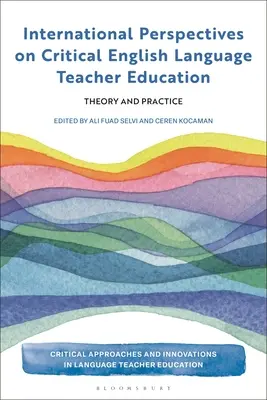 Międzynarodowe perspektywy krytycznej edukacji nauczycieli języka angielskiego: Teoria i praktyka - International Perspectives on Critical English Language Teacher Education: Theory and Practice