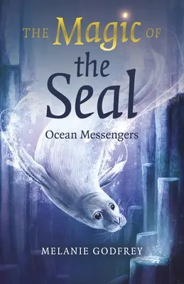 Magia foki: Posłańcy oceanu - The Magic of the Seal: Ocean Messengers