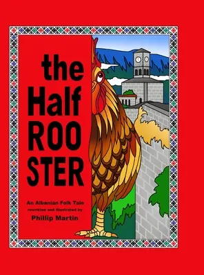 The Half Rooster: Albańska opowieść ludowa - The Half Rooster: An Albanian Folk Tale