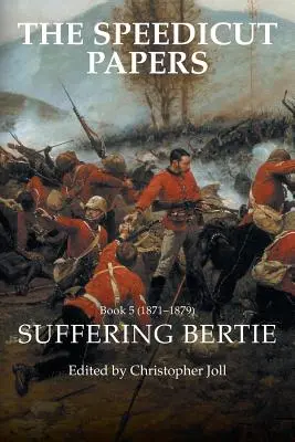 The Speedicut Papers Book 5 (1871-1879): Cierpiący Bertie - The Speedicut Papers Book 5 (1871-1879): Suffering Bertie