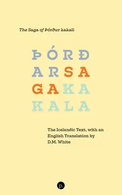 Saga o Rur Kakali: Tekst islandzki z angielskim tłumaczeniem D.M. White'a - The Saga of rur kakali: The Icelandic Text, with an English Translation by D.M. White