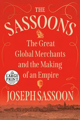 The Sassoons: Wielcy globalni kupcy i tworzenie imperium - The Sassoons: The Great Global Merchants and the Making of an Empire