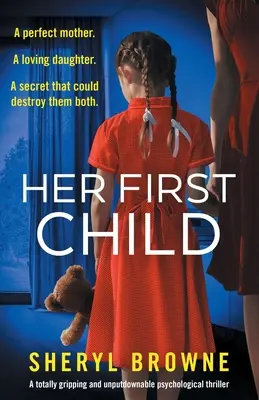 Jej pierwsze dziecko: Trzymający w napięciu thriller psychologiczny, którego nie da się odłożyć na bok - Her First Child: A totally gripping and unputdownable psychological thriller