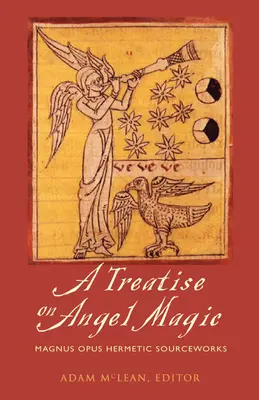 Traktat o magii aniołów: Magnum Opus Hermetic Sourceworks - Treatise on Angel Magic: Magnum Opus Hermetic Sourceworks