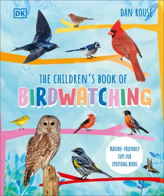 The Children's Book of Birdwatching: Przyjazne dla przyrody wskazówki dotyczące obserwacji ptaków - The Children's Book of Birdwatching: Nature-Friendly Tips for Spotting Birds