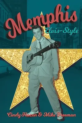 Memphis w stylu Elvisa: Ostateczny przewodnik po mieście króla. - Memphis Elvis-Style: The definitive guidebook to the King's city.