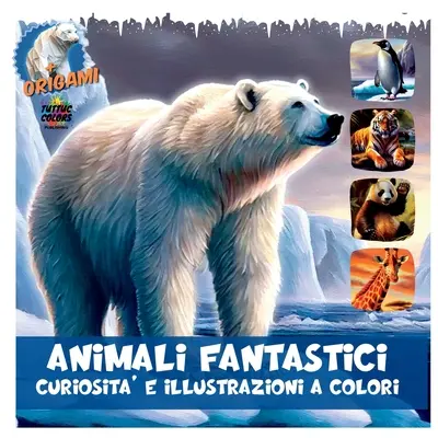 Fantastyczne zwierzęta: Kolorowe ciekawostki i ilustracje - Fantastic Animals: Colorful Curiosities and Illustrations