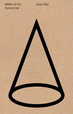 Notatki o mojej czapce Dunce - Notes on My Dunce Cap