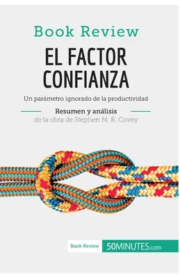 El factor confianza de Stephen M. R. Covey (Anlisis de la obra): Un parmetro ignorado de la productividad