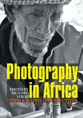 Fotografia w Afryce: Perspektywy etnograficzne - Photography in Africa: Ethnographic Perspectives