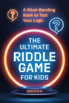Najlepsza gra logiczna dla dzieci: Zaskakująca książka testująca logikę - The Ultimate Riddle Game for Kids: A Mind-Bending Book to Test Your Logic