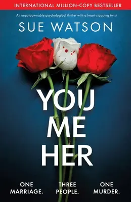 You, Me, Her: Thriller psychologiczny z chwytającym za serce zwrotem akcji, którego nie da się odłożyć na bok - You, Me, Her: An unputdownable psychological thriller with a heart-stopping twist