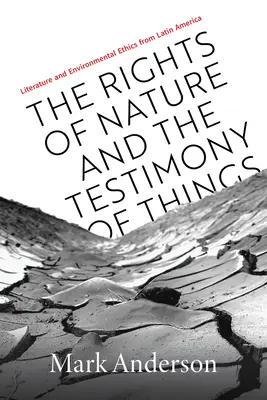 Prawa natury i świadectwo rzeczy: Literatura i etyka środowiskowa Ameryki Łacińskiej - The Rights of Nature and the Testimony of Things: Literature and Environmental Ethics from Latin America