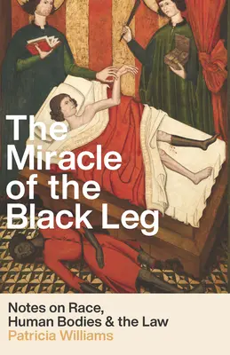 Cud czarnej nogi: notatki o rasie, ludzkich ciałach i duchu prawa - The Miracle of the Black Leg: Notes on Race, Human Bodies, and the Spirit of the Law