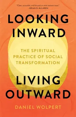 Patrząc do wewnątrz, żyjąc na zewnątrz: Duchowa praktyka transformacji społecznej - Looking Inward, Living Outward: The Spiritual Practice of Social Transformation