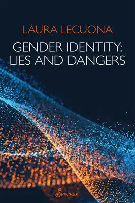 Tożsamość płciowa: Kłamstwa i niebezpieczeństwa - Gender Identity: Lies and Dangers