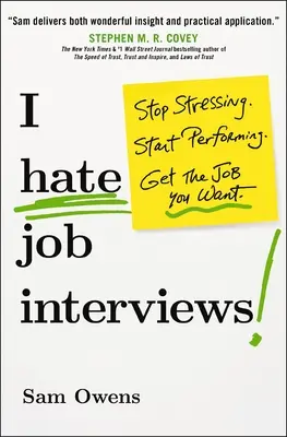 Nienawidzę rozmów kwalifikacyjnych: Przestań się stresować. Zacznij działać. Zdobądź wymarzoną pracę. - I Hate Job Interviews: Stop Stressing. Start Performing. Get the Job You Want.
