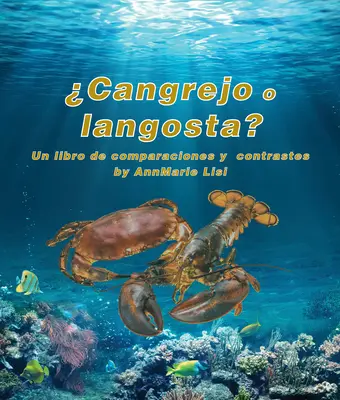 Cangrejo O Langosta? Un Libro de Comparaciones Y Contrastes: Krab czy homar? Książka porównań i kontrastów w języku hiszpańskim - Cangrejo O Langosta? Un Libro de Comparaciones Y Contrastes: Crab or Lobster? a Compare and Contrast Book in Spanish