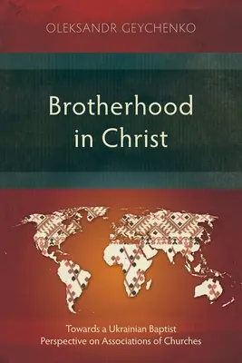 Braterstwo w Chrystusie: W kierunku ukraińskiej perspektywy baptystycznej na temat stowarzyszeń kościołów - Brotherhood in Christ: Towards a Ukrainian Baptist Perspective on Associations of Churches