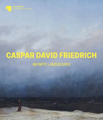 Caspar David Friedrich: Nieskończone krajobrazy - Caspar David Friedrich: Infinite Landscapes