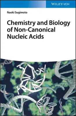Chemia i biologia niekanonicznych kwasów nukleinowych - Chemistry and Biology of Non-canonical Nucleic Acids