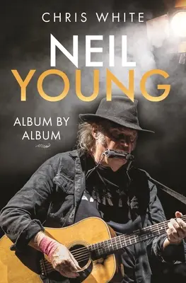 Neil Young: Album po albumie - Neil Young: Album by Album