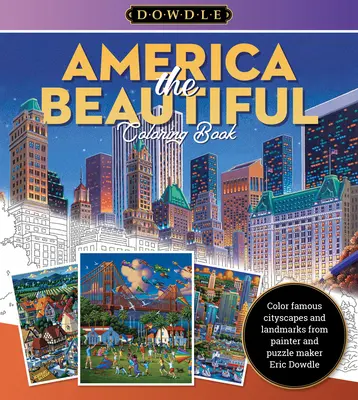 Kolorowanka Erica Dowdle'a: America the Beautiful: Pokoloruj słynne krajobrazy i zabytki w kapryśnym stylu artysty ludowego Erica Dowdle'a - Eric Dowdle Coloring Book: America the Beautiful: Color Famous Cityscapes and Landmarks in the Whimsical Style of Folk Artist Eric Dowdle