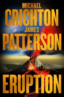 Eruption: Po Parku Jurajskim Michael Crichton rozpoczął kolejne arcydzieło - James Patterson właśnie je ukończył - Eruption: Following Jurassic Park, Michael Crichton Started Another Masterpiece--James Patterson Just Finished It