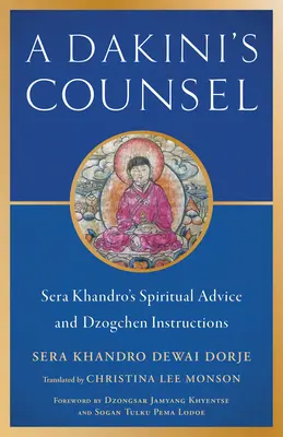 Rada dakini: Duchowe rady i instrukcje dzogczen Sery Khandro - A Dakini's Counsel: Sera Khandro's Spiritual Advice and Dzogchen Instructions