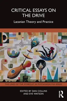 Eseje krytyczne na temat popędu: Lacanowska teoria i praktyka - Critical Essays on the Drive: Lacanian Theory and Practice