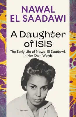 Córka Izydy: wczesne życie Nawal El Saadawi w jej własnych słowach - A Daughter of Isis: The Early Life of Nawal El Saadawi, in Her Own Words