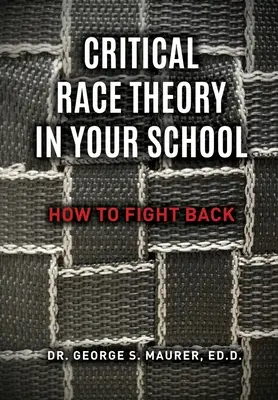 Krytyczna teoria rasy w twojej szkole: Jak walczyć - Critical Race Theory in Your School: How to Fight Back