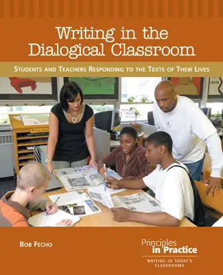 Pisanie w dialogicznej klasie: Uczniowie i nauczyciele odpowiadający na teksty swojego życia - Writing in the Dialogical Classroom: Students and Teachers Responding to the Texts of Their Lives