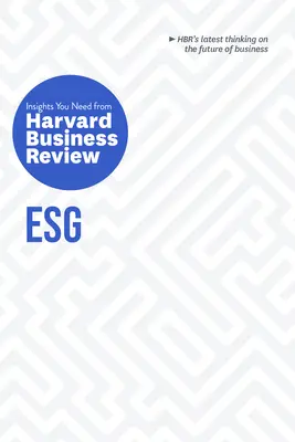 Esg: Spostrzeżenia, których potrzebujesz od Harvard Business Review - Esg: The Insights You Need from Harvard Business Review