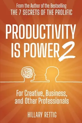 Produktywność to potęga 2: dla kreatywnych, biznesowych i innych profesjonalistów - Productivity is Power 2: For Creative, Business, and Other Professionals