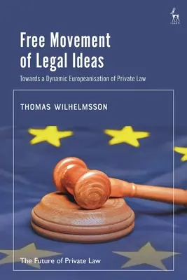Swobodny przepływ idei prawnych: W kierunku dynamicznej europeizacji prawa prywatnego - Free Movement of Legal Ideas: Towards a Dynamic Europeanisation of Private Law