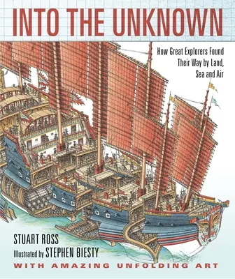 W nieznane: jak wielcy odkrywcy odnajdywali drogę lądem, morzem i powietrzem - Into the Unknown: How Great Explorers Found Their Way by Land, Sea, and Air